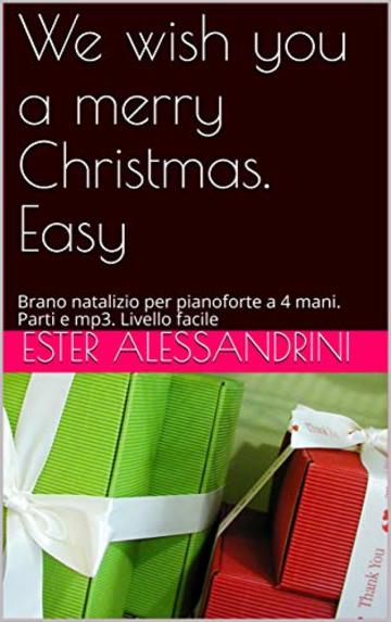 We wish you a merry Christmas. Easy: Brano natalizio per pianoforte a 4 mani. Parti e mp3. Livello facile